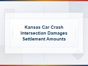 Kansas Intersection Car Crash Settlement Amounts