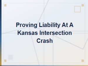 Proving Fault in a Kansas Intersection Accident