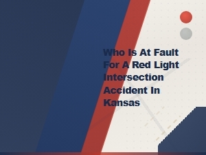Determining Fault in a Kansas Red Light Accident
