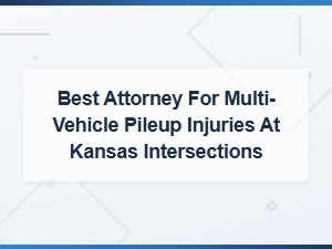 Kansas Intersection Multi-Vehicle Pileup Injury Attorneys