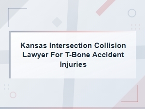 Kansas T-Bone Intersection Accident Lawyer